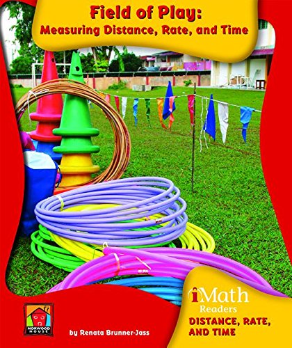 9781603575102: Field of Play: Measuring Distance, Rate, and Time (Imath Readers, Level C)