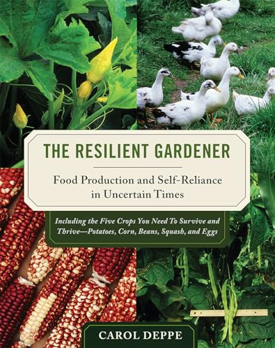 9781603580311: The Resilient Gardener: Food Production and Self-Reliance in Uncertain Times