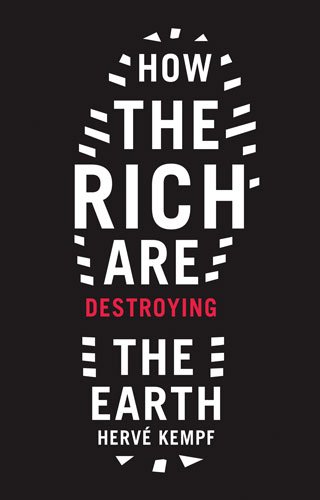 Beispielbild fr How the Rich Are Destroying the Earth zum Verkauf von Better World Books