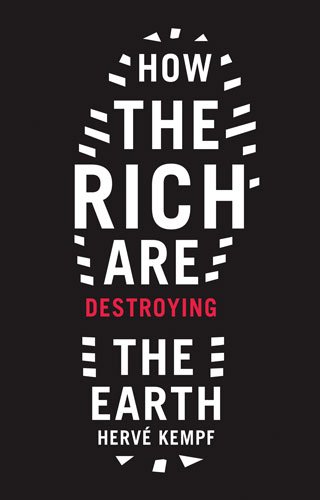 Imagen de archivo de How the Rich Are Destroying the Earth a la venta por Better World Books