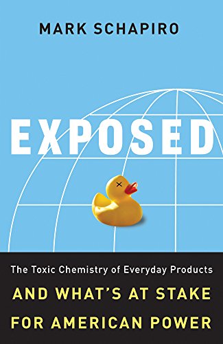 Imagen de archivo de Exposed: The Toxic Chemistry of Everyday Products and What's at Stake for American Power a la venta por BooksRun