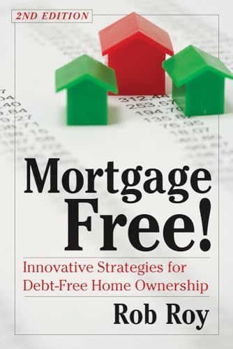 Stock image for Mortgage Free!: Innovative Strategies for Debt-Free Home Ownership, 2nd Edition for sale by St Vincent de Paul of Lane County