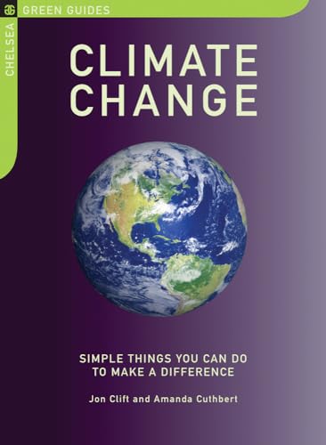 Stock image for Climate Change: Simple Things You Can Do to Make a Difference (Chelsea Green Guides) for sale by Dunaway Books