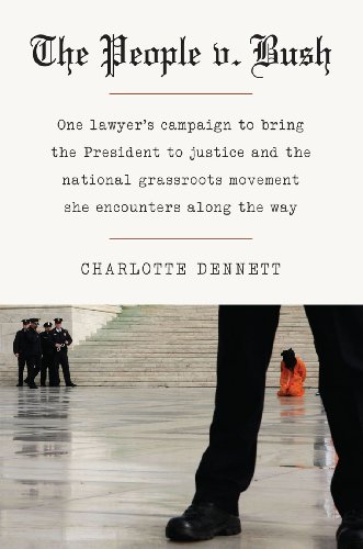 9781603582094: The People v. Bush: One Lawyer's Campaign to Bring the President to Justice and the National Grassroots Movement She Encounters Along the