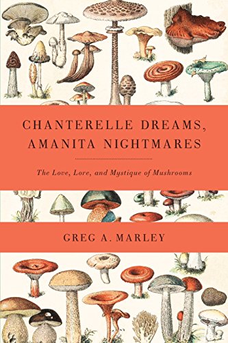 Beispielbild fr Chanterelle Dreams, Amanita Nightmares : The Love, Lore, and Mystique of Mushrooms zum Verkauf von Better World Books