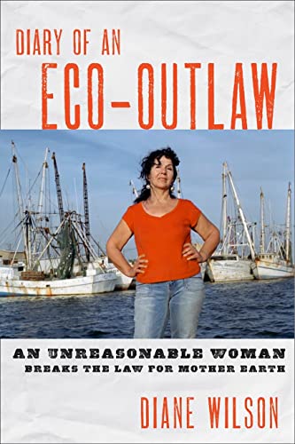 Beispielbild fr Diary of an Eco-Outlaw : An Unreasonable Woman Breaks the Law for Mother Earth zum Verkauf von Better World Books