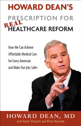 Beispielbild fr Howard Dean's Prescription for Real Healthcare Reform: How We Can Achieve Affordable Medical Care for Every American and Make Our Jobs Safer zum Verkauf von Wonder Book