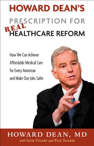 Stock image for Howard Dean's Prescription for Real Healthcare Reform: How We Can Achieve Affordable Medical Care for Every American and Make Our Jobs Safer for sale by Wonder Book