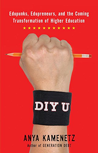 Beispielbild fr DIY U: Edupunks, Edupreneurs, and the Coming Transformation of Higher Education zum Verkauf von Wonder Book