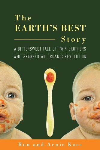 9781603582391: The Earth's Best Story: A Bittersweet Tale of Twin Brothers Who Sparked an Organic Revolution