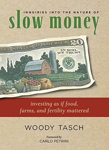 Beispielbild fr Inquiries into the Nature of Slow Money : Investing as If Food, Farms and Fertility Mattered zum Verkauf von Better World Books