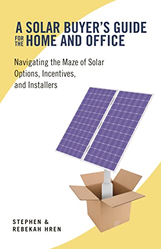 Beispielbild fr A Solar Buyer's Guide for the Home and Office: Navigating the Maze of Solar Options, Incentives, and Installers zum Verkauf von Wonder Book