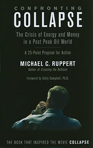9781603582643: Confronting Collapse: The Crisis of Energy and Money in a Post Peak Oil World