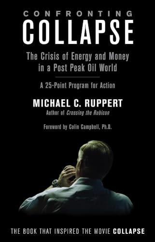 Imagen de archivo de Confronting Collapse : The Crisis of Energy and Money in a Post Peak Oil World a la venta por Better World Books