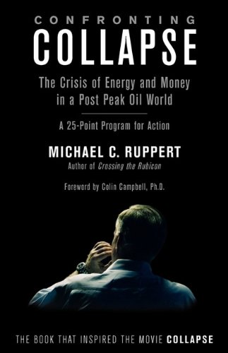 Beispielbild fr Confronting Collapse: The Crisis of Energy and Money in a Post Peak Oil World zum Verkauf von ThriftBooks-Atlanta