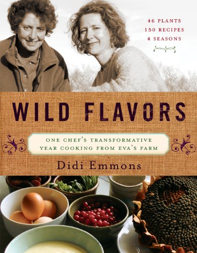 9781603582858: Wild Flavors: One Chef's Transformative Year Cooking from Eva's Farm