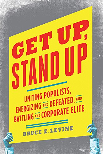 Imagen de archivo de Get up, Stand Up : Uniting Populists, Energizing the Defeated, and Battling the Corporate Elite a la venta por Better World Books
