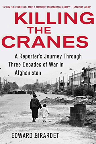 9781603583183: Killing the Cranes: A Reporter's Journey through Three Decades of War in Afghanistan