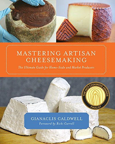 Stock image for Mastering Artisan Cheesemaking: The Ultimate Guide for Home-Scale and Market Producer for sale by ThriftBooks-Atlanta