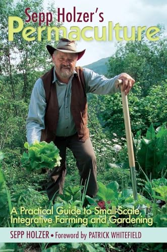 9781603583701: Sepp Holzer's Permaculture: A Practical Guide to Small-Scale, Integrative Farming and Gardening