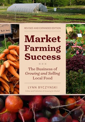 Stock image for Market Farming Success: The Business of Growing and Selling Local Food, 2nd Editon for sale by GoldenWavesOfBooks