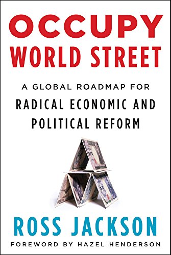 Beispielbild fr Occupy World Street: A Global Roadmap for Radical Economic and Political Reform zum Verkauf von Book Alley