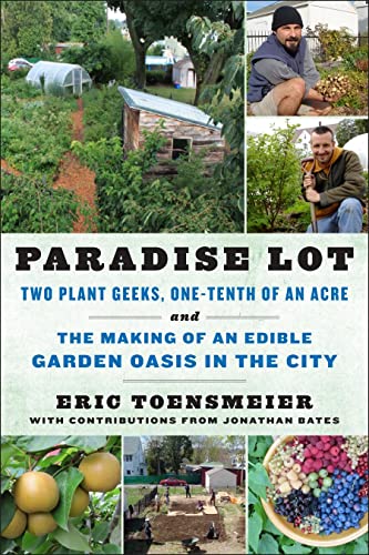 Beispielbild fr Paradise Lot: Two Plant Geeks, One-Tenth of an Acre, and the Making of an Edible Garden Oasis in the City zum Verkauf von Monster Bookshop