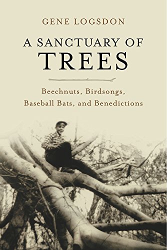 Stock image for A Sanctuary of Trees : Beechnuts, Birdsongs, Baseball Bats, and Benedictions for sale by Better World Books