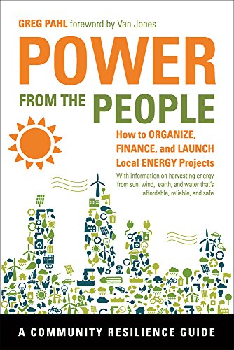 Beispielbild fr Power from the People: How to Organize, Finance, and Launch Local Energy Projects (Community Resilience Guides) zum Verkauf von AwesomeBooks