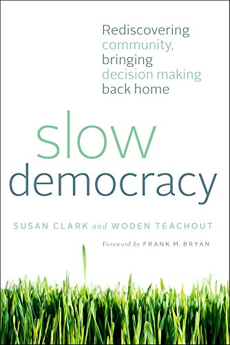 Imagen de archivo de Slow Democracy: Rediscovering Community, Bringing Decision Making Back Home a la venta por SecondSale