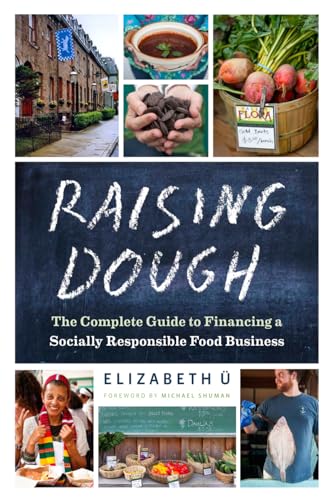 Stock image for Raising Dough: The Complete Guide to Financing a Socially Responsible Food Business [Paperback] , Elizabeth and Shuman, Michael for sale by Michigander Books