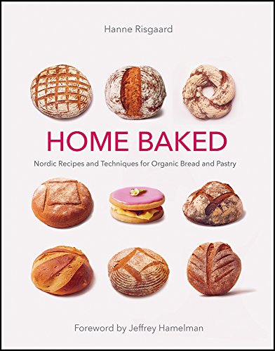 Stock image for Home Baked: Nordic Recipes and Techniques for Organic Bread and Pastry for sale by HPB-Diamond