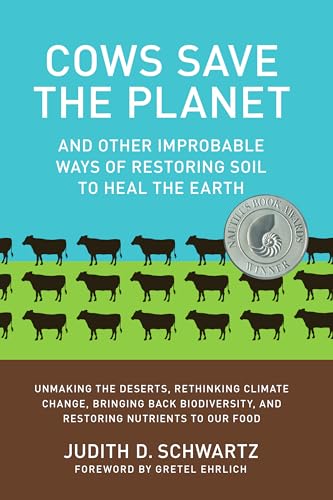 Stock image for Cows Save the Planet: And Other Improbable Ways of Restoring Soil to Heal the Earth for sale by SecondSale