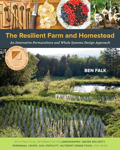 Stock image for The Resilient Farm and Homestead: An Innovative Permaculture and Whole Systems Design Approach for sale by SecondSale