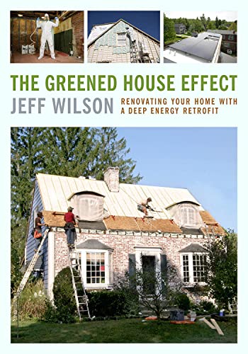 9781603584500: The Greened House Effect: Renovating Your Home with a Deep Energy Retrofit