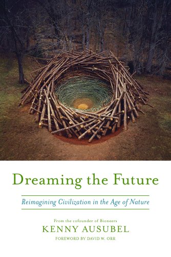 Beispielbild fr Dreaming the Future : Reimagining Civilization in the Age of Nature zum Verkauf von Better World Books