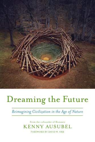 Stock image for Dreaming the Future : Reimagining Civilization in the Age of Nature for sale by Better World Books: West