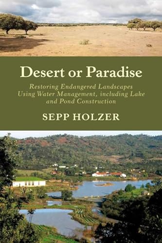 9781603584647: Desert or Paradise: Restoring Endangered Landscapes Using Water Management, Including Lake and Pond Construction