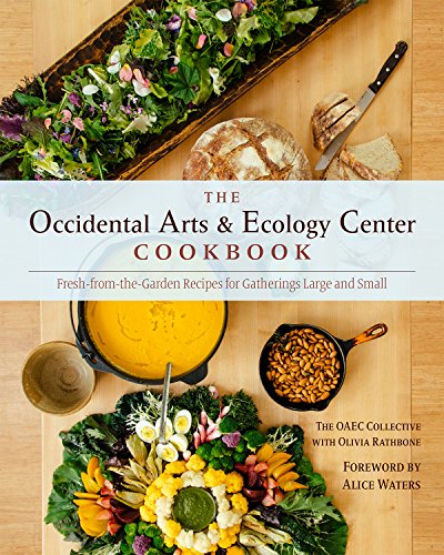 Stock image for The Occidental Arts and Ecology Center Cookbook: Fresh-from-the-Garden Recipes for Gatherings Large and Small for sale by St Vincent de Paul of Lane County