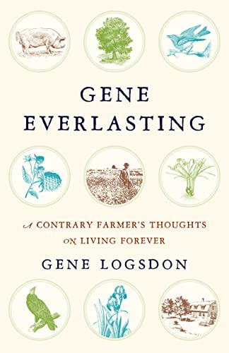Stock image for Gene Everlasting: A Contrary Farmer's Thoughts on Living Forever for sale by HPB-Ruby