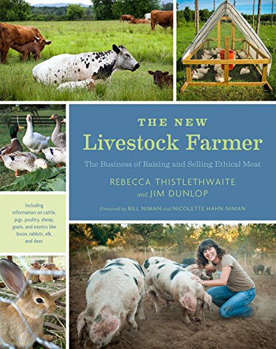 Stock image for The New Livestock Farmer: The Business of Raising and Selling Ethical Meat for sale by kelseyskorner