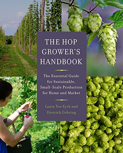 Beispielbild fr The Hop Grower's Handbook : The Essential Guide for Sustainable, Small-Scale Production for Home and Market zum Verkauf von Better World Books