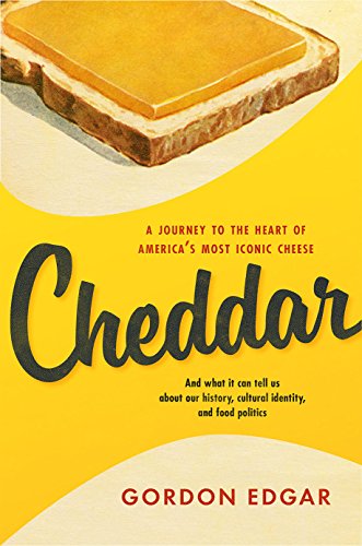 Beispielbild fr Cheddar : A Journey to the Heart of America's Most Iconic Cheese zum Verkauf von Better World Books