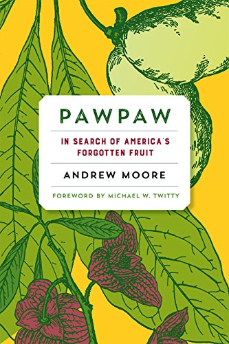 Beispielbild fr Pawpaw: In Search of America?s Forgotten Fruit zum Verkauf von SatelliteBooks