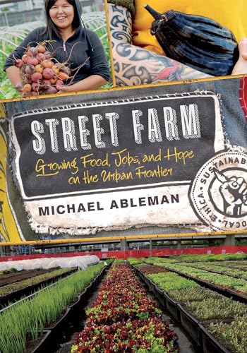 Beispielbild fr Street Farm : Growing Food, Jobs, and Hope on the Urban Frontier zum Verkauf von Better World Books: West
