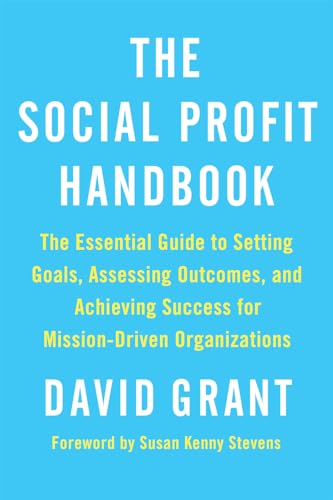 Beispielbild fr The Social Profit Handbook : The Essential Guide to Setting Goals, Assessing Outcomes, and Achieving Success for Mission-Driven Organizations zum Verkauf von Better World Books