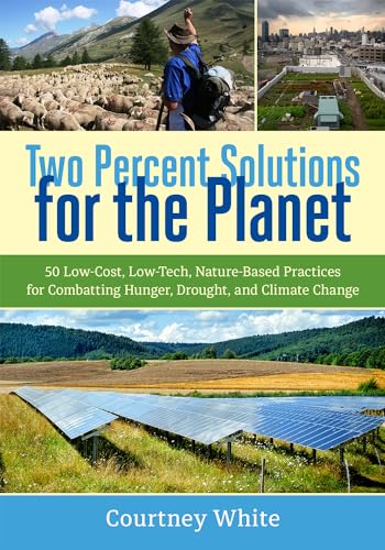 9781603586177: Two Percent Solutions for the Planet: 50 Low-Cost, Low-Tech, Nature-Based Practices for Combatting Hunger, Drought, and Climate Change