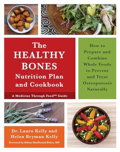 Beispielbild fr The Healthy Bones Nutrition Plan and Cookbook: How to Prepare and Combine Whole Foods to Prevent and Treat Osteoporosis Naturally zum Verkauf von Books From California