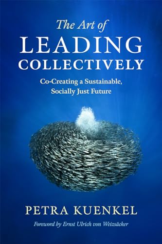 Beispielbild fr The Art of Leading Collectively : Co-Creating a Sustainable, Socially Just Future zum Verkauf von Better World Books