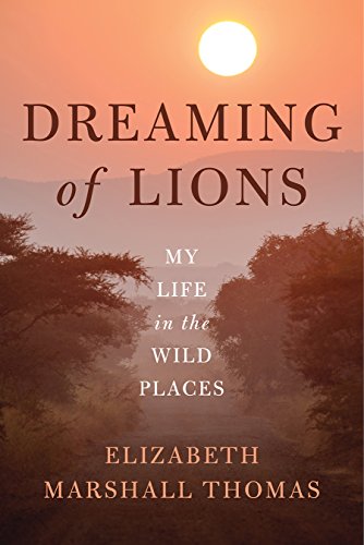 9781603586399: Dreaming of Lions: My Life in the Wild Places